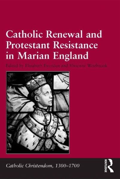 Catholic Renewal and Protestant Resistance in Marian England (eBook, ePUB) Catholic Renewal and Protestant Resistance in Marian England (eBook, ePUB)