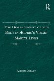 The Displacement of the Body in Ælfric's Virgin Martyr Lives (eBook, ePUB)