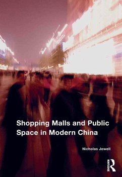 Shopping Malls and Public Space in Modern China (eBook, ePUB) - Jewell, Nicholas