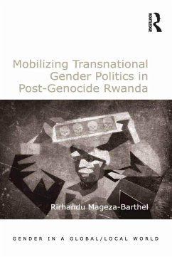 Mobilizing Transnational Gender Politics in Post-Genocide Rwanda (eBook, ePUB) - Mageza-Barthel, Rirhandu