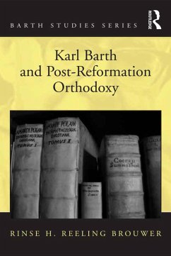 Karl Barth and Post-Reformation Orthodoxy (eBook, PDF) - Brouwer, Rinse H. Reeling