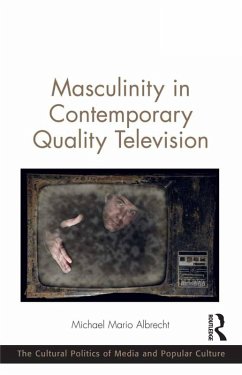 Masculinity in Contemporary Quality Television (eBook, PDF) - Albrecht, Michael Mario