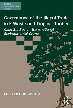 Governance of the Illegal Trade in E-Waste and Tropical Timber (eBook, ePUB) - Bisschop, Lieselot