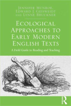 Ecological Approaches to Early Modern English Texts (eBook, PDF) - Munroe, Jennifer; Geisweidt, Edward J.