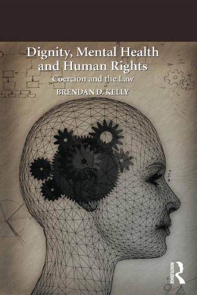 Dignity, Mental Health and Human Rights (eBook, ePUB) Dignity, Mental Health and Human Rights (eBook, ePUB)