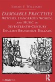 Damnable Practises: Witches, Dangerous Women, and Music in Seventeenth-Century English Broadside Ballads (eBook, ePUB)