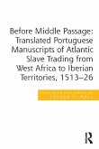 Before Middle Passage: Translated Portuguese Manuscripts of Atlantic Slave Trading from West Africa to Iberian Territories, 1513-26 (eBook, PDF)