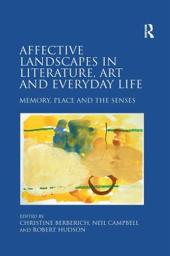 Affective Landscapes in Literature, Art and Everyday Life (eBook, PDF) - Berberich, Christine; Campbell, Neil