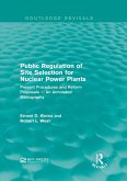 Public Regulation of Site Selection for Nuclear Power Plants (eBook, PDF) Public Regulation of Site Selection for Nuclear Power Plants (eBook, PDF)