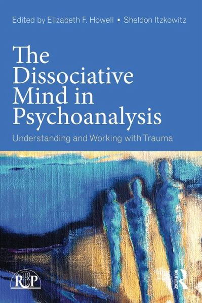 The Dissociative Mind in Psychoanalysis (eBook, PDF) The Dissociative Mind in Psychoanalysis (eBook, PDF)