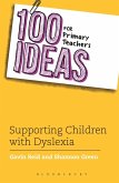 100 Ideas for Primary Teachers: Supporting Children with Dyslexia (eBook, PDF)