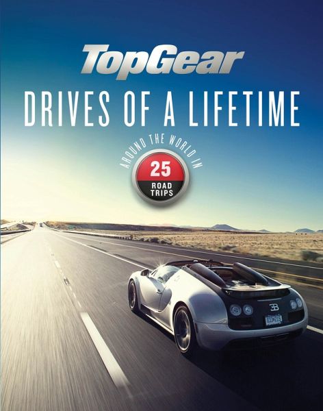 Top Gear Drives of a Lifetime (eBook, ePUB) Top Gear Drives of a Lifetime (eBook, ePUB)