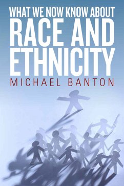 What We Now Know About Race and Ethnicity (eBook, ePUB) - Banton, Michael