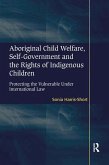 Aboriginal Child Welfare, Self-Government and the Rights of Indigenous Children (eBook, PDF)