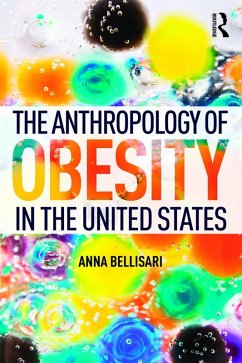 The Anthropology of Obesity in the United States (eBook, ePUB) - Bellisari, Anna