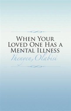 When Your Loved One Has a Mental Illness (eBook, ePUB) - Ihenyen, Olabisi