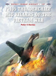 F-105 Thunderchief MiG Killers of the Vietnam War (eBook, PDF) - Davies, Peter E.