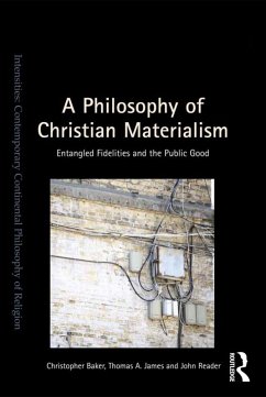 A Philosophy of Christian Materialism (eBook, PDF) - Baker, Christopher; James, Thomas A.; Reader, John