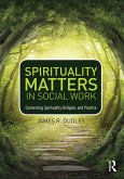Spirituality Matters in Social Work (eBook, ePUB)