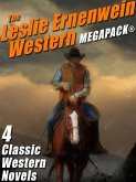 The Leslie Ernenwein Western MEGAPACK®: 4 Great Western Novels (eBook, ePUB)