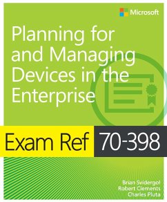 Exam Ref 70-398 Planning for and Managing Devices in the Enterprise (eBook, ePUB) - Svidergol, Brian; Clements, Robert; Pluta, Charles