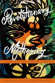 Revolutionary Mothering (eBook, ePUB) Revolutionary Mothering (eBook, ePUB)