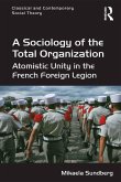 A Sociology of the Total Organization (eBook, PDF) A Sociology of the Total Organization (eBook, PDF)