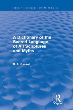 A Dictionary of the Sacred Language of All Scriptures and Myths (Routledge Revivals) (eBook, PDF) - Gaskell, G.