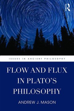 Flow and Flux in Plato's Philosophy (eBook, ePUB) - Mason, Andrew J.