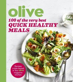 Olive: 100 of the Very Best Quick Healthy Meals (eBook, ePUB) - Olive Magazine