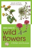 Green Guide to Wild Flowers Of Britain And Europe (eBook, ePUB)