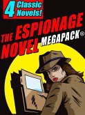 The Espionage Novel MEGAPACK®: 4 Classic Novels (eBook, ePUB)