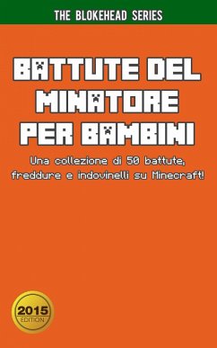 Cover Battute del Minatore per Bambini Una collezione di 50 battute, freddure e indovinelli su Minecraft! (eBook, ePUB)