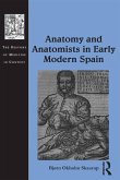 Anatomy and Anatomists in Early Modern Spain (eBook, PDF)