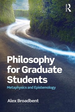 Philosophy for Graduate Students (eBook, ePUB) - Broadbent, Alex