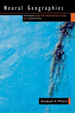 Neural Geographies (eBook, ePUB) - Wilson, Elizabeth A.