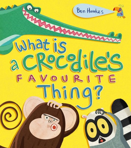 What is a Crocodile's Favourite Thing? (eBook, ePUB)