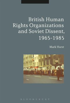 British Human Rights Organizations and Soviet Dissent, 1965-1985 (eBook, PDF) - Hurst, Mark