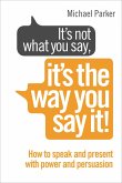 It's Not What You Say, It's The Way You Say It! (eBook, ePUB)