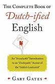 The Complete Book of Dutch-ified English (eBook, ePUB) The Complete Book of Dutch-ified English (eBook, ePUB)