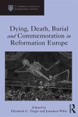 Dying, Death, Burial and Commemoration in Reformation Europe (eBook, ePUB)