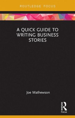 A Quick Guide to Writing Business Stories (eBook, PDF) - Mathewson, Joe