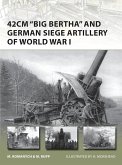 42cm 'Big Bertha' and German Siege Artillery of World War I (eBook, PDF)