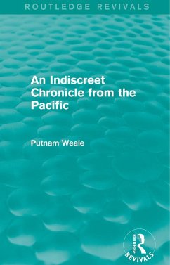 An Indiscreet Chronicle from the Pacific (eBook, ePUB) - Weale, Putnam