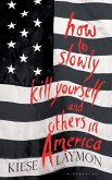 How to Slowly Kill Yourself and Others in America (eBook, ePUB)