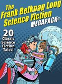 The Frank Belknap Long Science Fiction MEGAPACK®: 20 Classic Science Fiction Tales (eBook, ePUB)