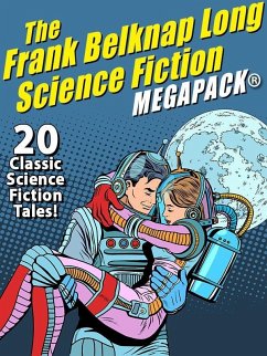 The Frank Belknap Long Science Fiction MEGAPACK®: 20 Classic Science Fiction Tales (eBook, ePUB) - Long, Frank Belknap