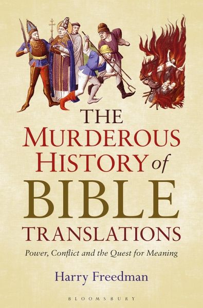 The Murderous History of Bible Translations (eBook, ePUB) The Murderous History of Bible Translations (eBook, ePUB)