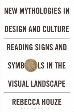 New Mythologies in Design and Culture (eBook, PDF) - Houze, Rebecca