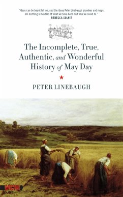 Incomplete, True, Authentic, and Wonderful History of May Day (eBook, ePUB) - Linebaugh, Peter